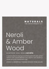 Naturals Candle 400g - Neroli & Amber Wood